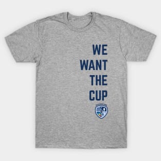 We Want The Cup T-Shirt